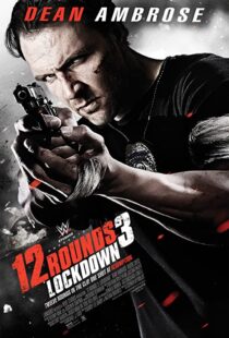 دانلود فیلم 12 Rounds 3: Lockdown 201545191-1391900141