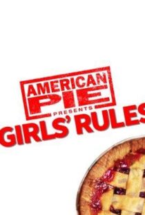 دانلود فیلم American Pie Presents: Girls’ Rules 202052279-905047879