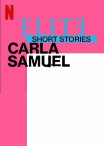 دانلود سریال Elite Short Stories: Carla Samuel59057-1226578691