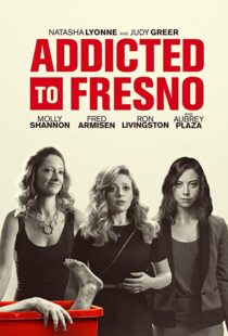 دانلود فیلم Addicted to Fresno 201580229-932017481