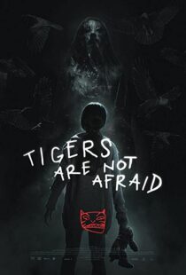 دانلود فیلم Tigers Are Not Afraid 201783100-112772012