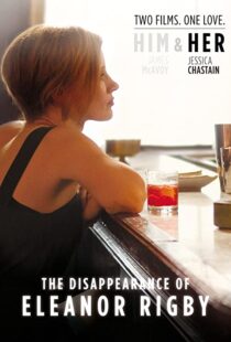 دانلود فیلم The Disappearance of Eleanor Rigby: Her 201383405-2124456009