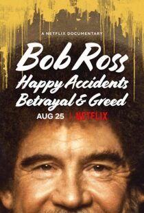 دانلود مستند Bob Ross: Happy Accidents, Betrayal & Greed 202191015-208565235