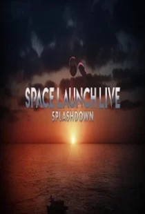 دانلود فیلم Space Launch Live: Splashdown 2020104254-1897113997