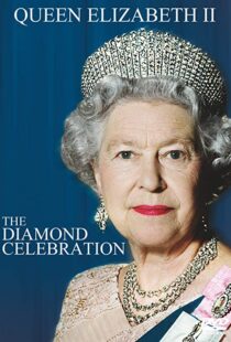 دانلود فیلم Queen Elizabeth II – The Diamond Celebration 2012102113-432160220