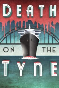 دانلود فیلم Death on the Tyne 2018104118-1731454425