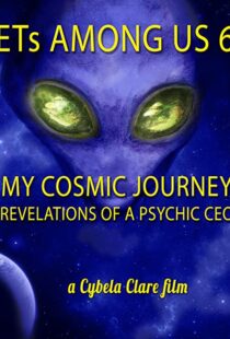 دانلود مستند ETs Among Us 6: My Cosmic Journey – Revelations of a Psychic CEO 2020104385-1850630695