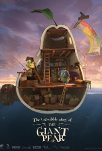 دانلود انیمیشن The Incredible Story of the Giant Pear 2017113405-961859769