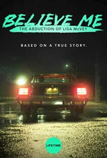 دانلود فیلم Believe Me: The Abduction of Lisa McVey 2018111300-1076399318