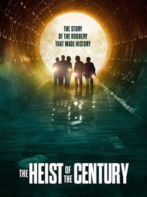 دانلود فیلم The Heist of the Century 2020195870-196093005