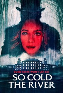 دانلود فیلم So Cold the River 2022198127-2123399878