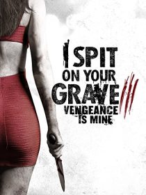 دانلود فیلم I Spit on Your Grave: Vengeance Is Mine 201547905-183079557