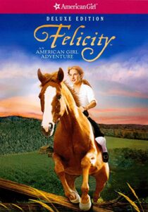 دانلود فیلم Felicity: An American Girl Adventure 2005324945-1840504001