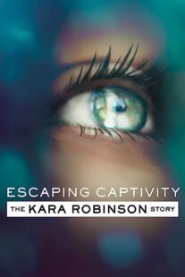 دانلود فیلم Escaping Captivity: The Kara Robinson Story 2021369120-738906419