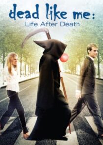 دانلود فیلم Dead Like Me: Life After Death 2009380196-2025771425