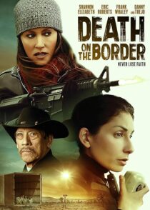 دانلود فیلم Death on the Border 2023380242-541884502