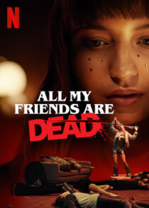 دانلود فیلم All My Friends Are Dead 2020381135-2059486730