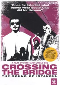 دانلود فیلم Crossing the Bridge: The Sound of Istanbul 2005392786-1754781722