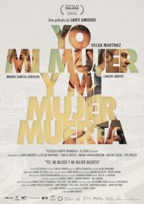 دانلود فیلم Yo, mi mujer y mi mujer muerta 2019396102-1193986150