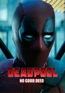 دانلود فیلم Deadpool: No Good Deed 2017394655-549282384